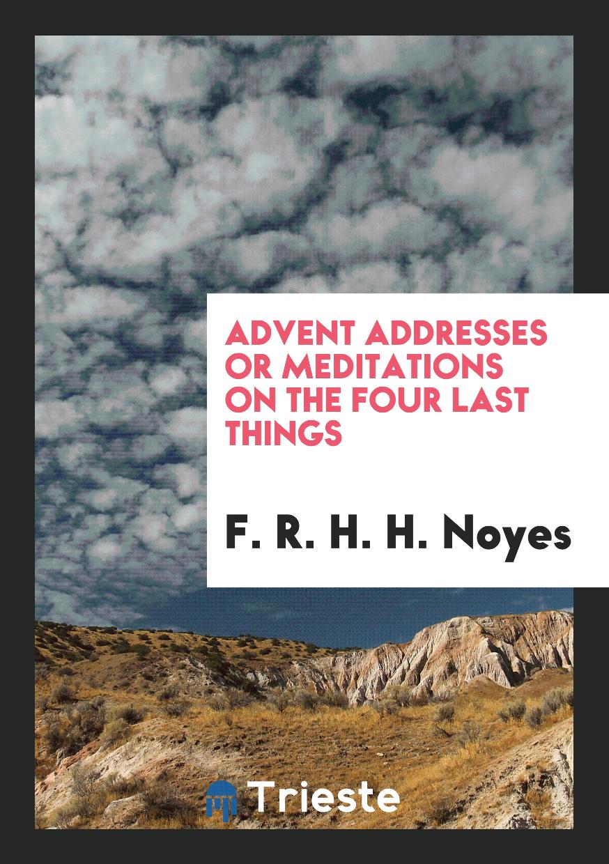 Advent addresses or Meditations on the four last things