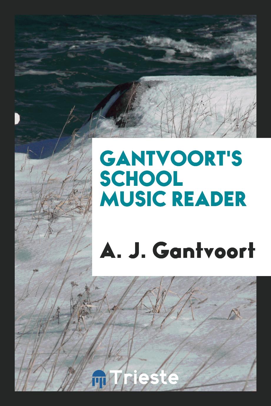 Gantvoort's School Music Reader