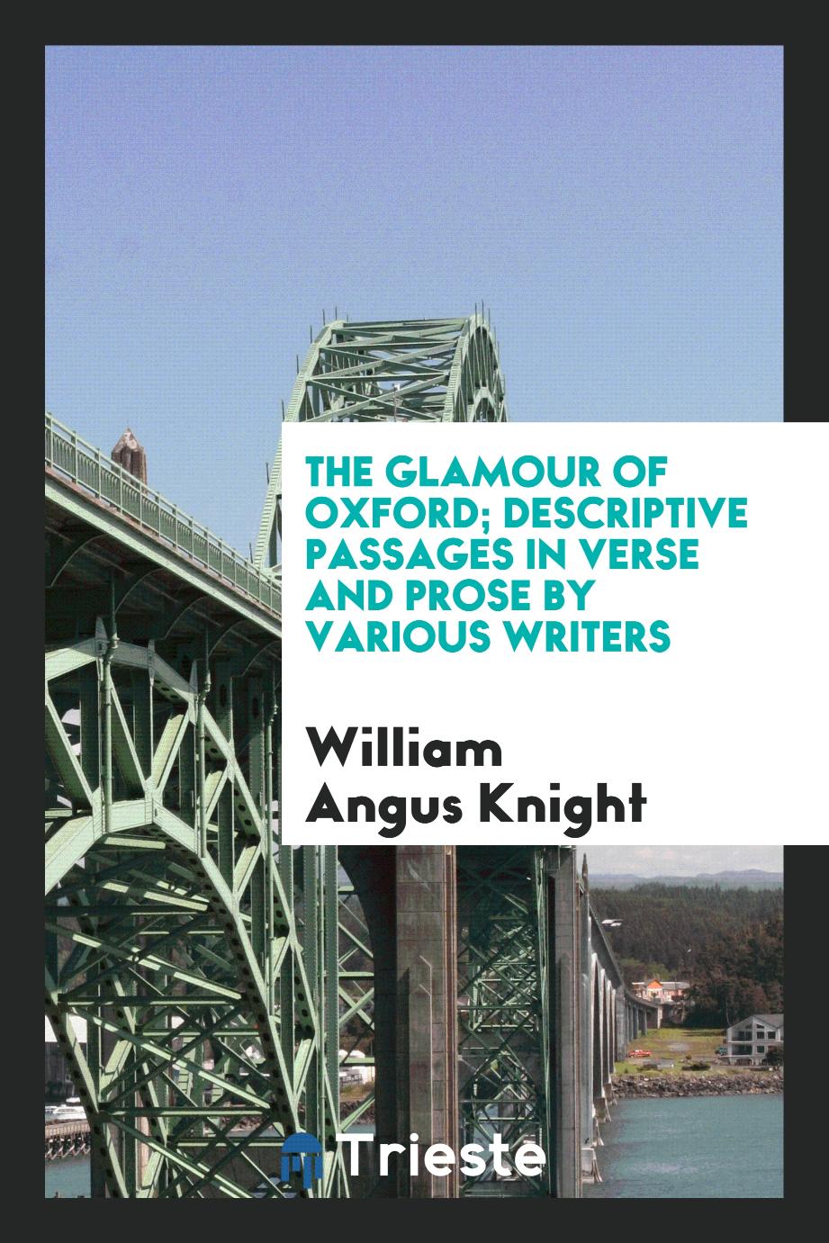 The glamour of Oxford; descriptive passages in verse and prose by various writers