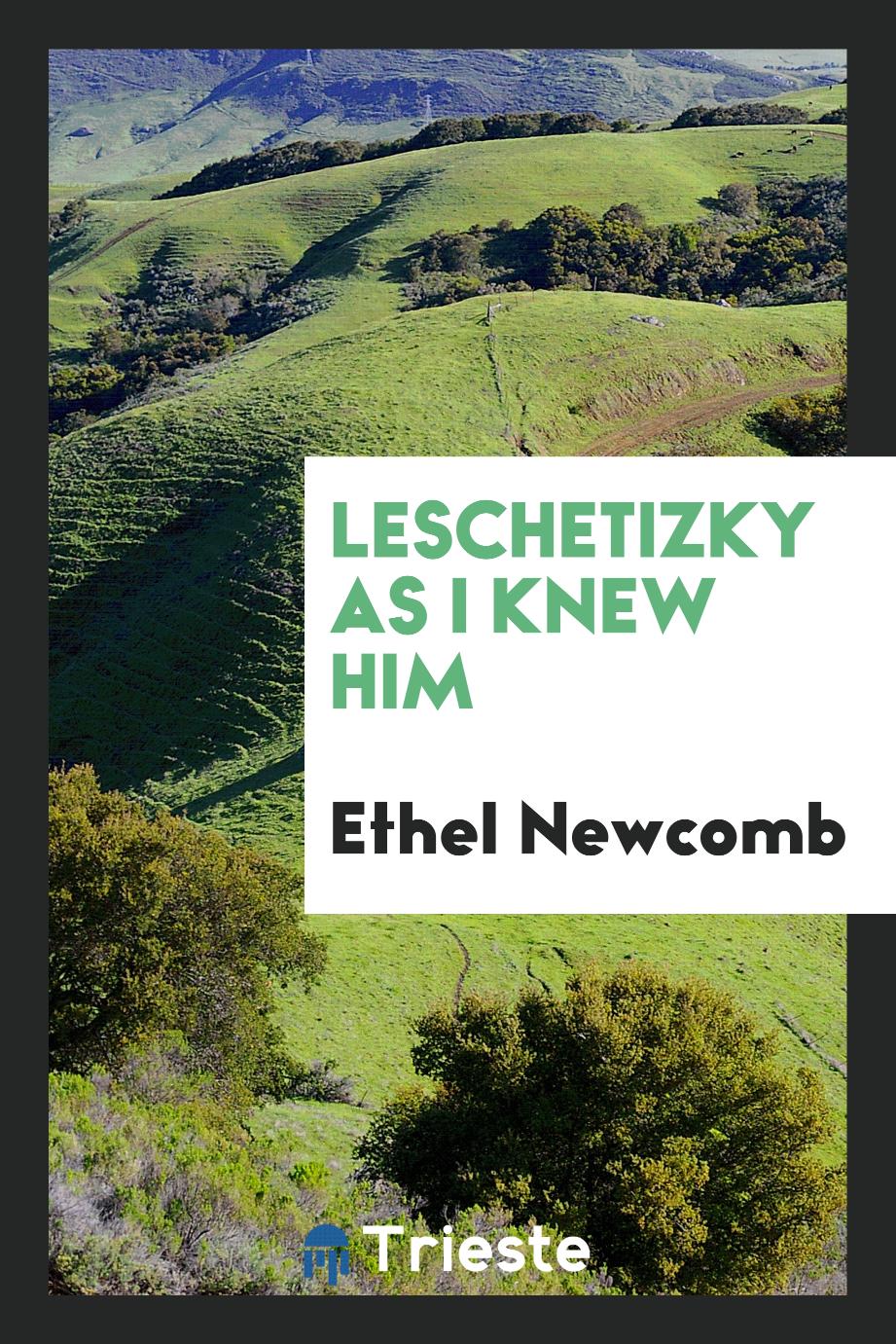 Ethel Newcomb - Leschetizky as I Knew Him