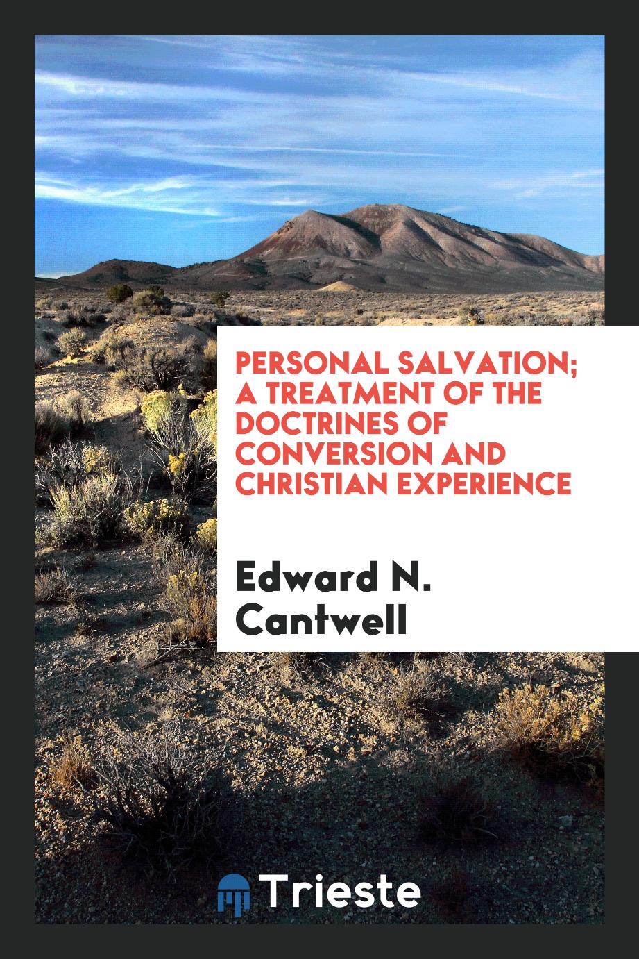 Personal salvation; a treatment of the doctrines of conversion and Christian experience