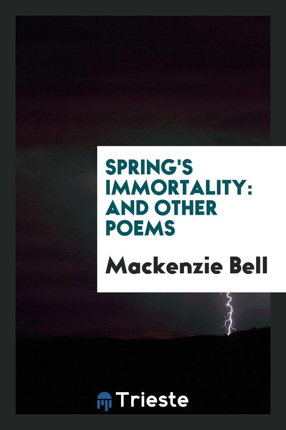 Spring's Immortality: And Other Poems