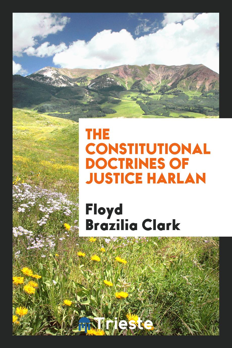 The constitutional doctrines of Justice Harlan