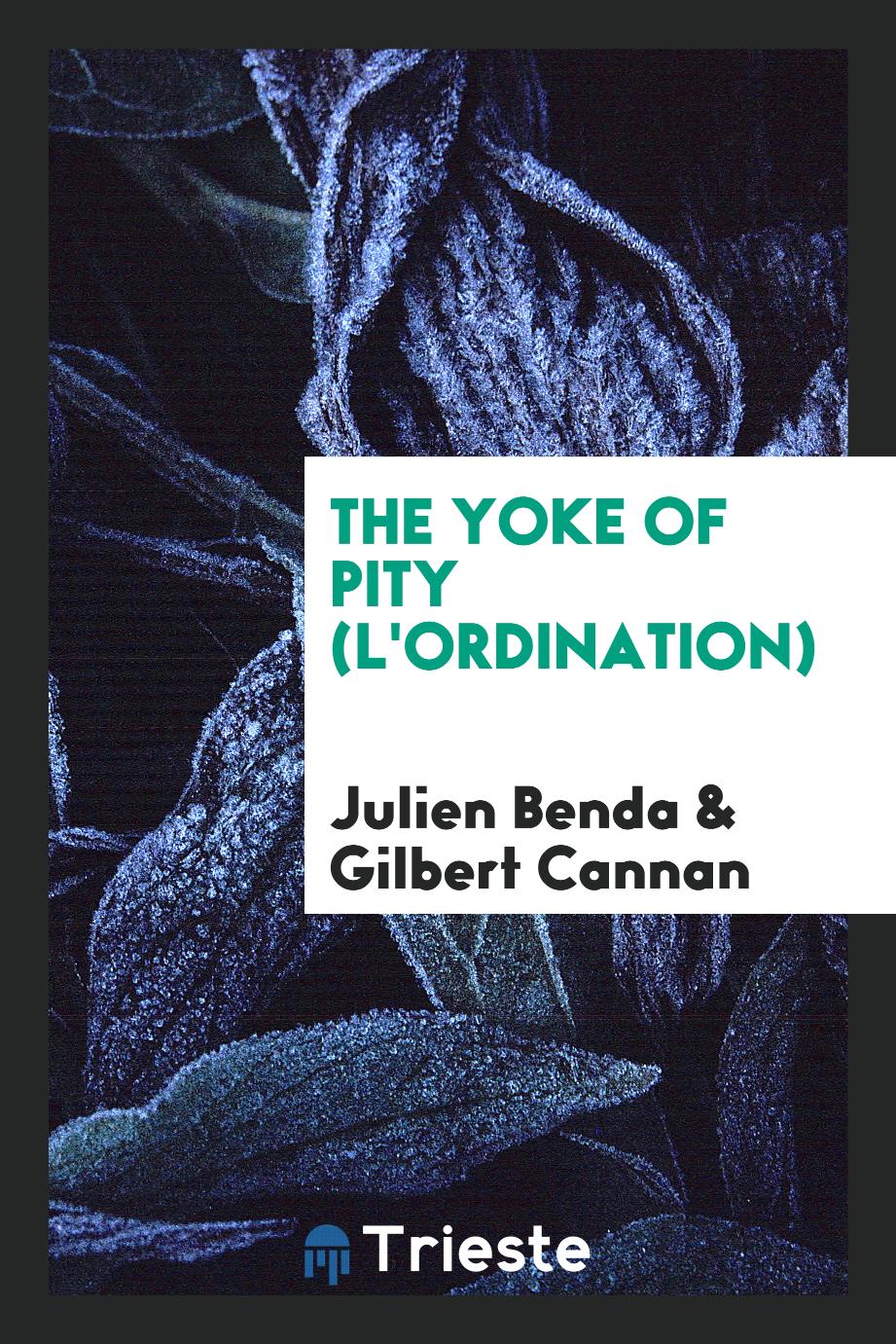 The yoke of pity (L'ordination)