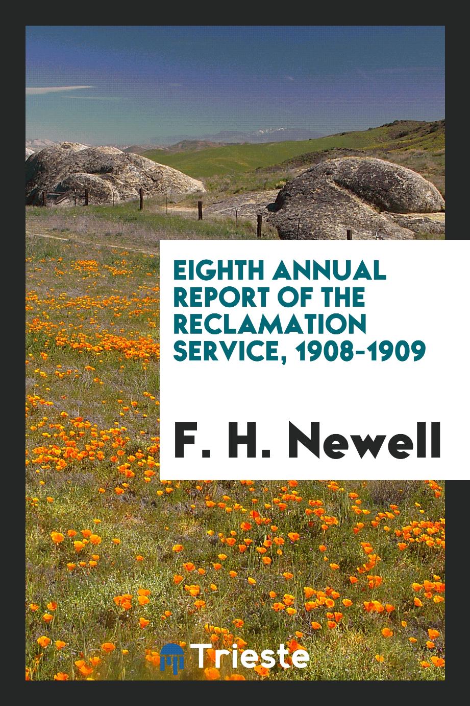 Eighth Annual Report of the Reclamation Service, 1908-1909