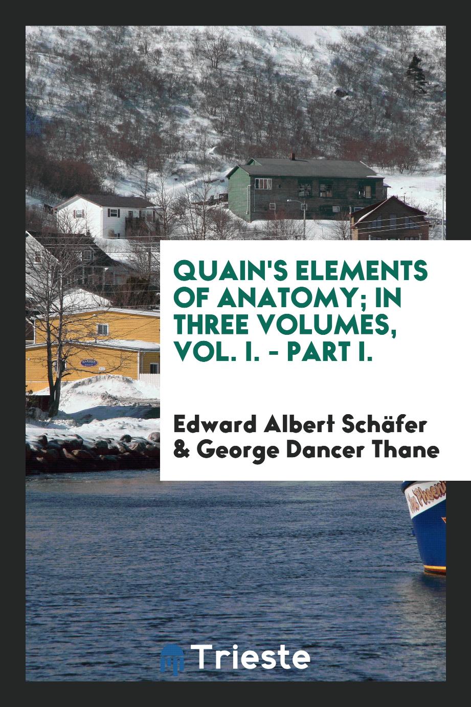 Quain's Elements of anatomy; in three volumes, Vol. I. - part I.