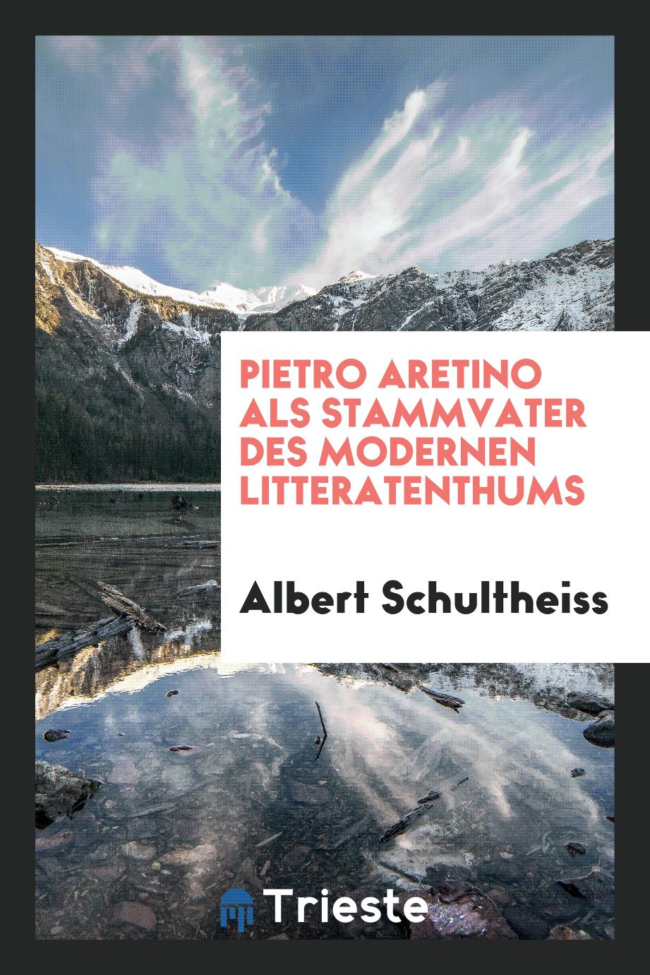 Pietro Aretino als Stammvater des modernen Litteratenthums