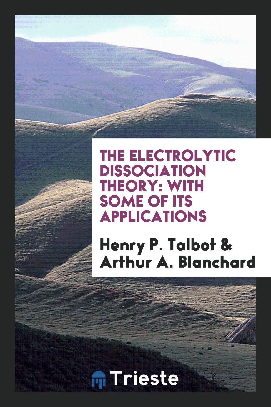 The Electrolytic Dissociation Theory: With Some of Its Applications