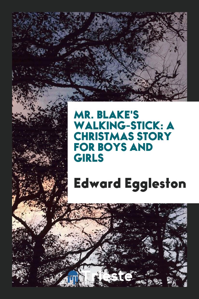 Mr. Blake's Walking-Stick: A Christmas Story for Boys and Girls