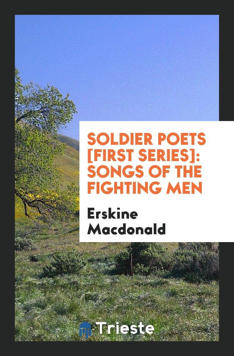 Soldier Poets [first Series]: Songs of the Fighting Men