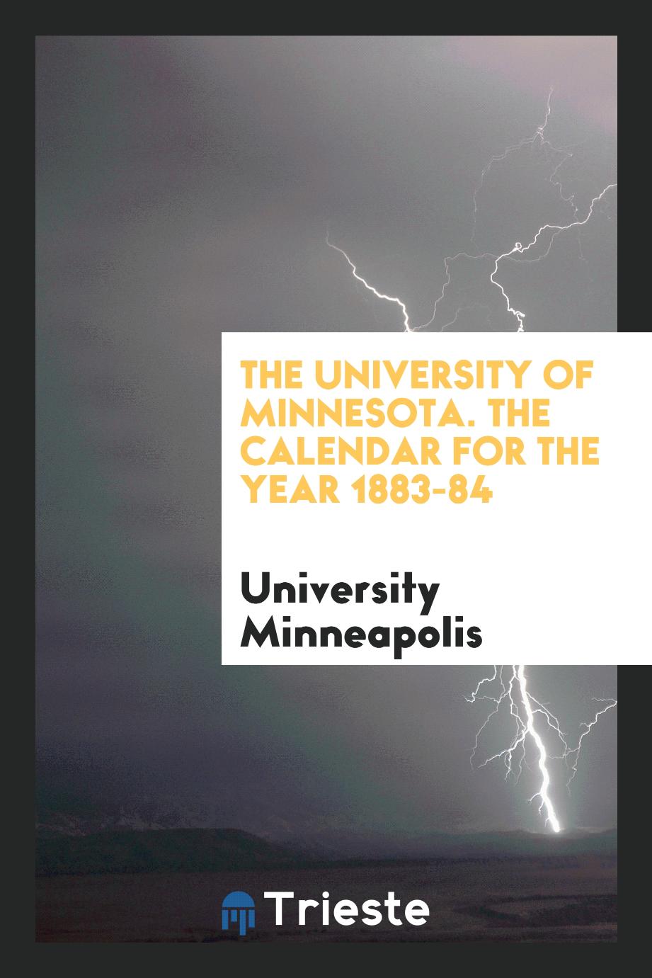 The University of Minnesota. The Calendar for the Year 1883-84