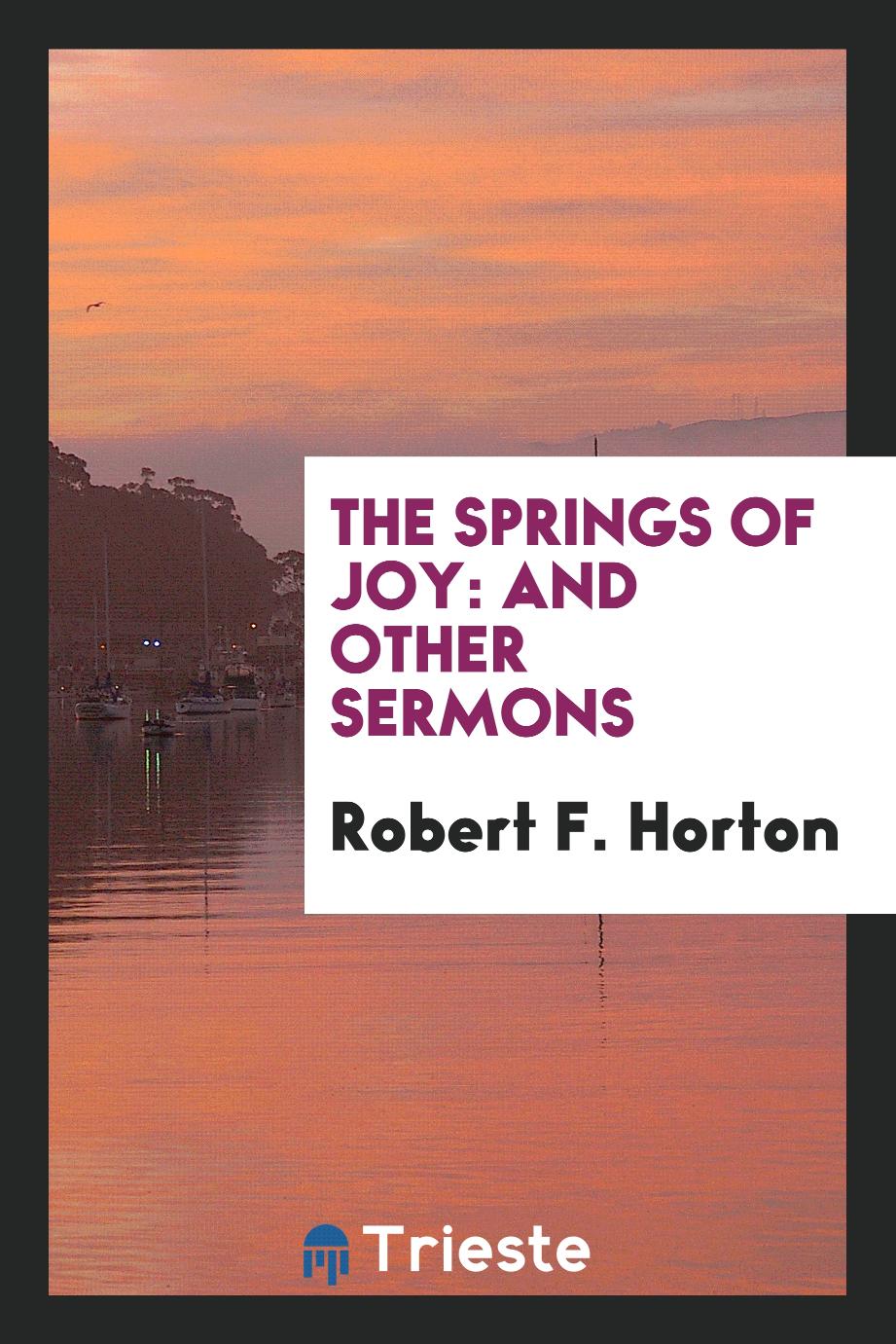 The Springs of Joy: And Other Sermons