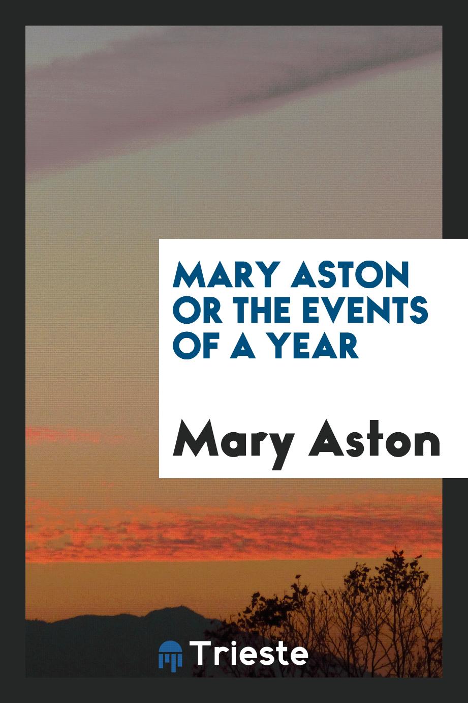Mary Aston or the Events of a Year