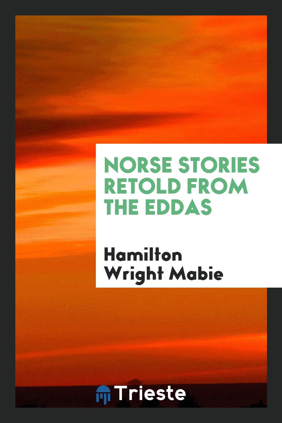 Norse stories retold from the Eddas