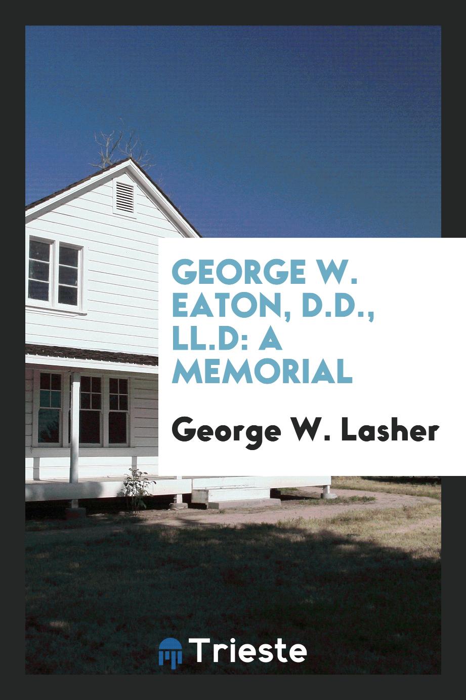 George W. Eaton, D.D., LL.D: a memorial