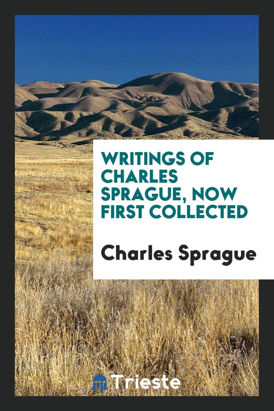 Writings of Charles Sprague, Now First Collected