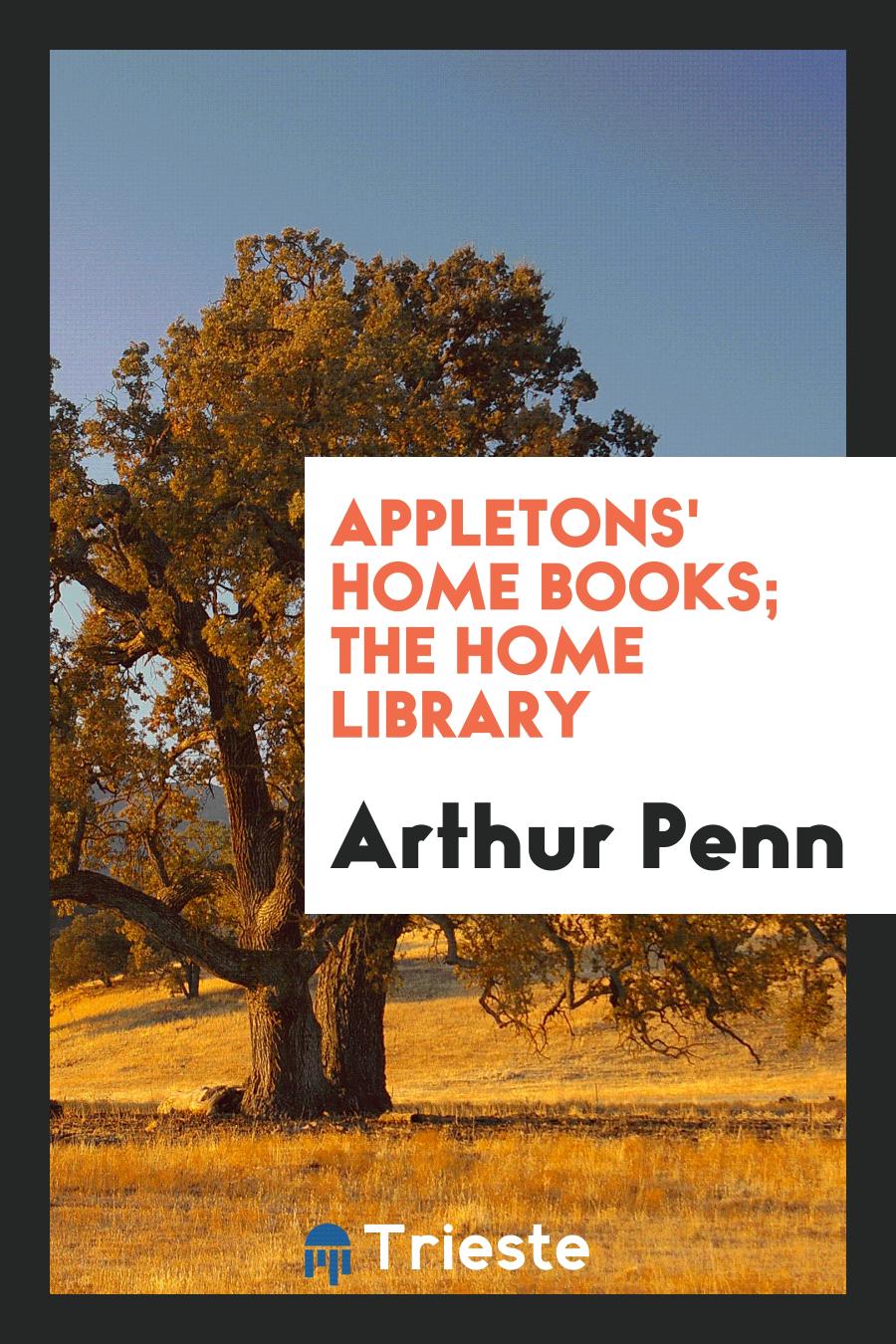 Appletons' Home Books; The Home Library