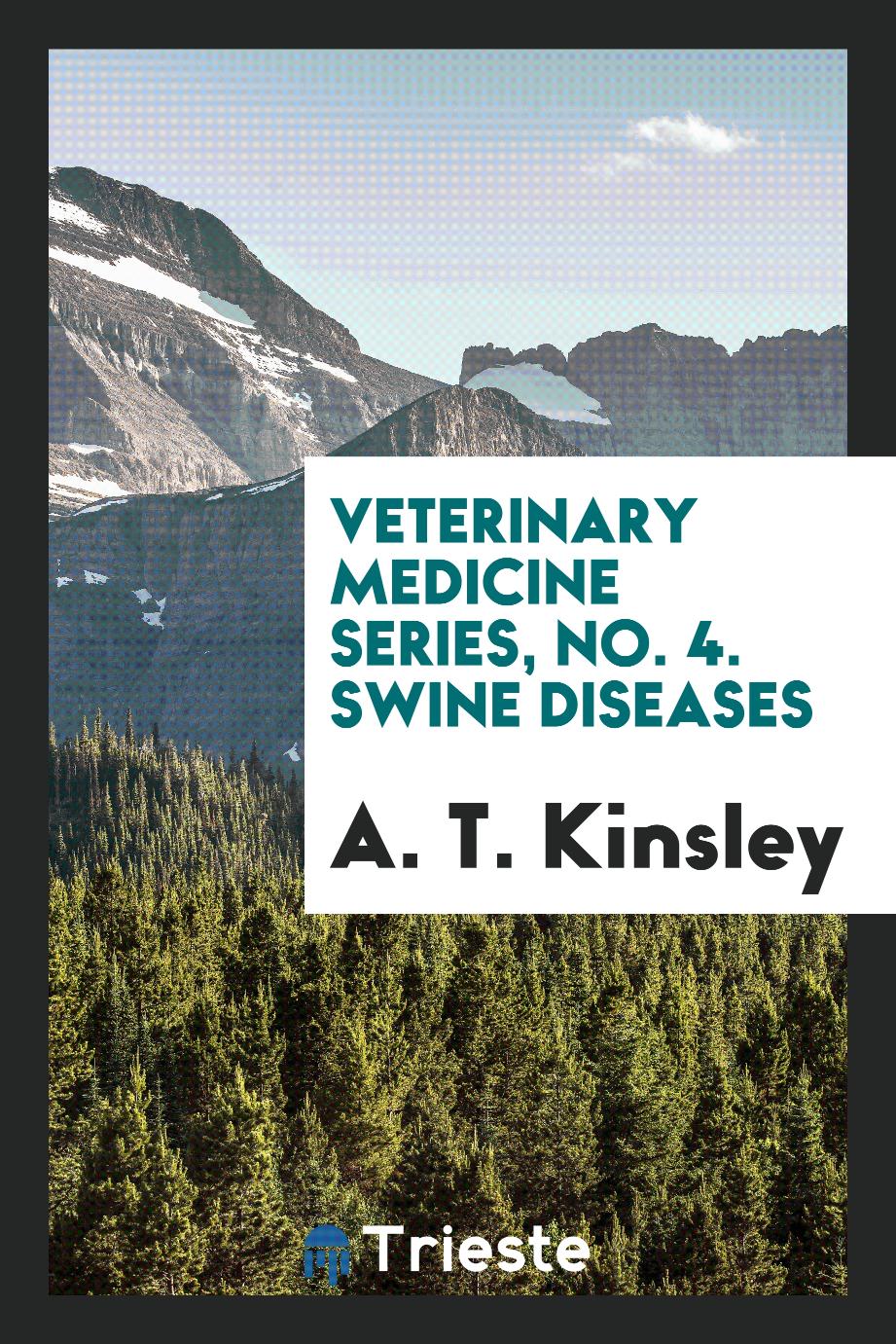Veterinary medicine series, No. 4. Swine diseases