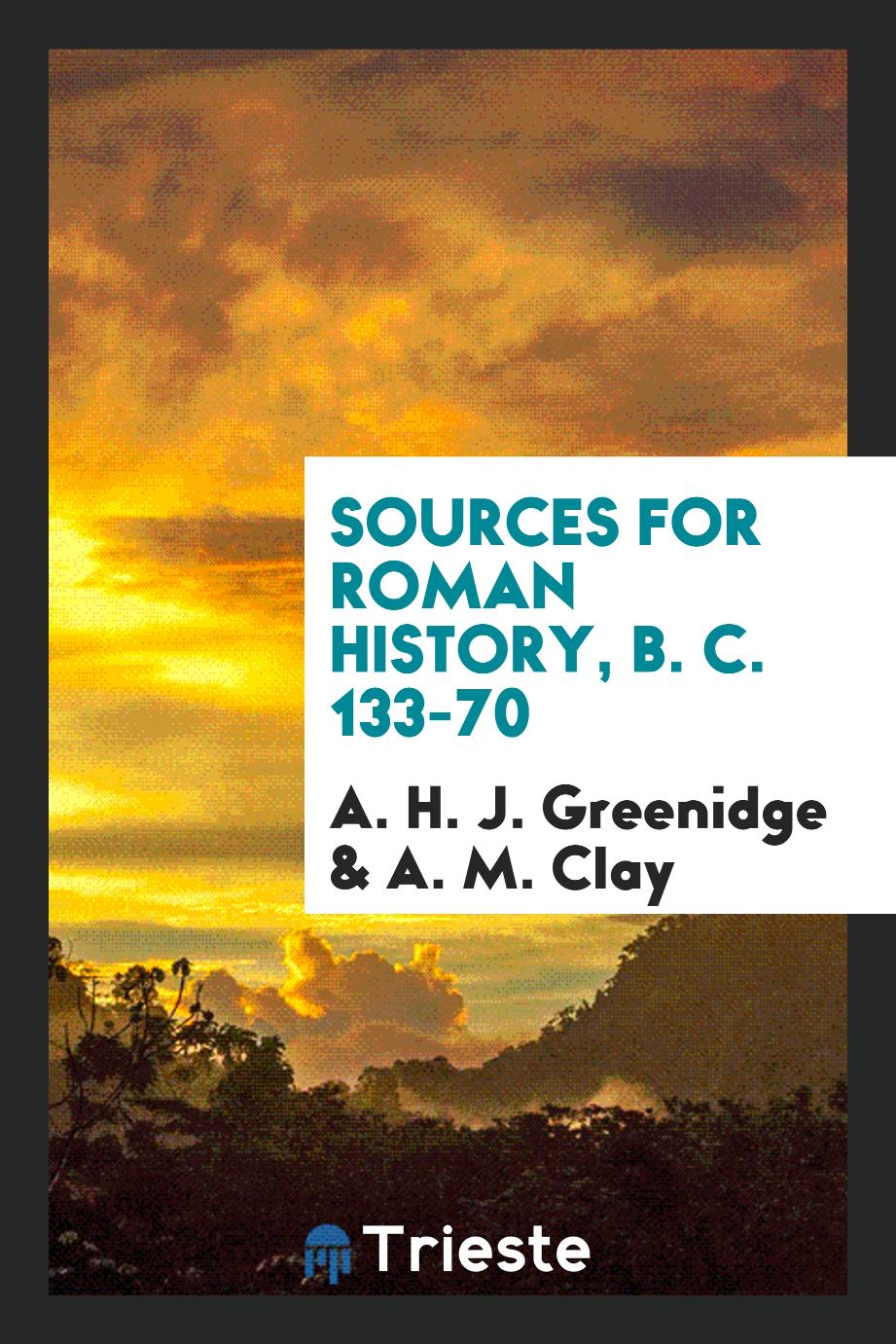 Sources for Roman History, B. C. 133-70