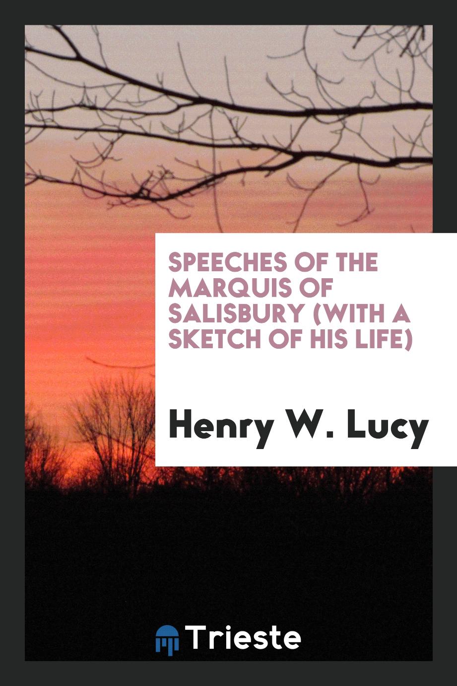 Speeches of the Marquis of Salisbury (with a sketch of his life)