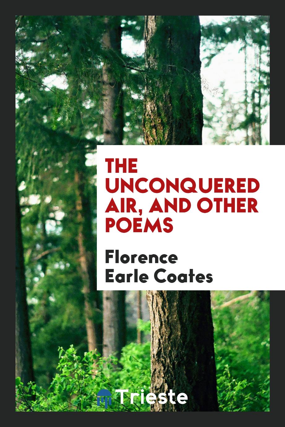 The Unconquered Air, and Other Poems