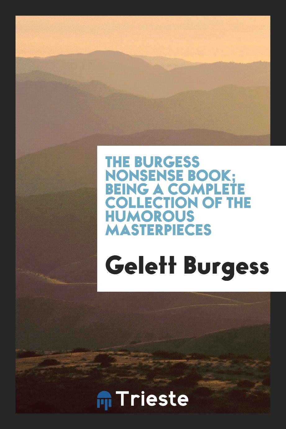 The Burgess nonsense book; being a complete collection of the humorous masterpieces