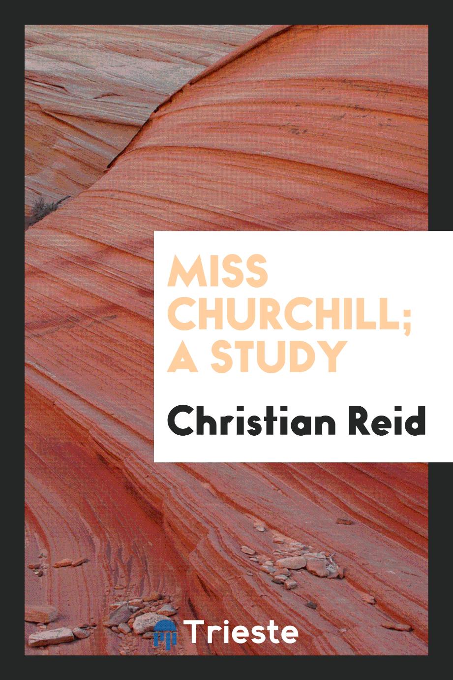 Miss Churchill; A Study