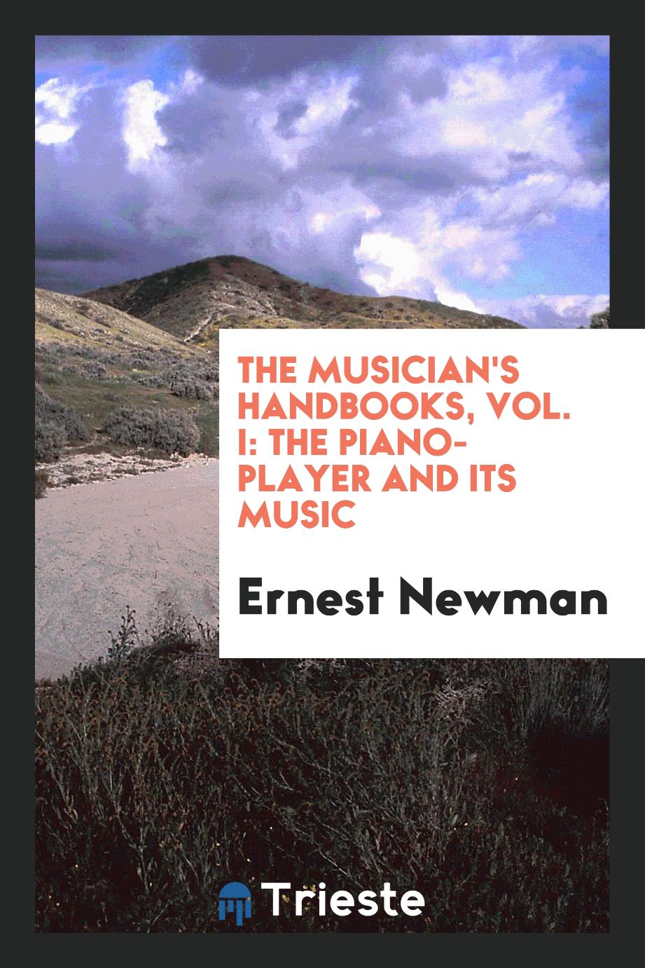 The Musician's handbooks, Vol. I: The piano-player and its music