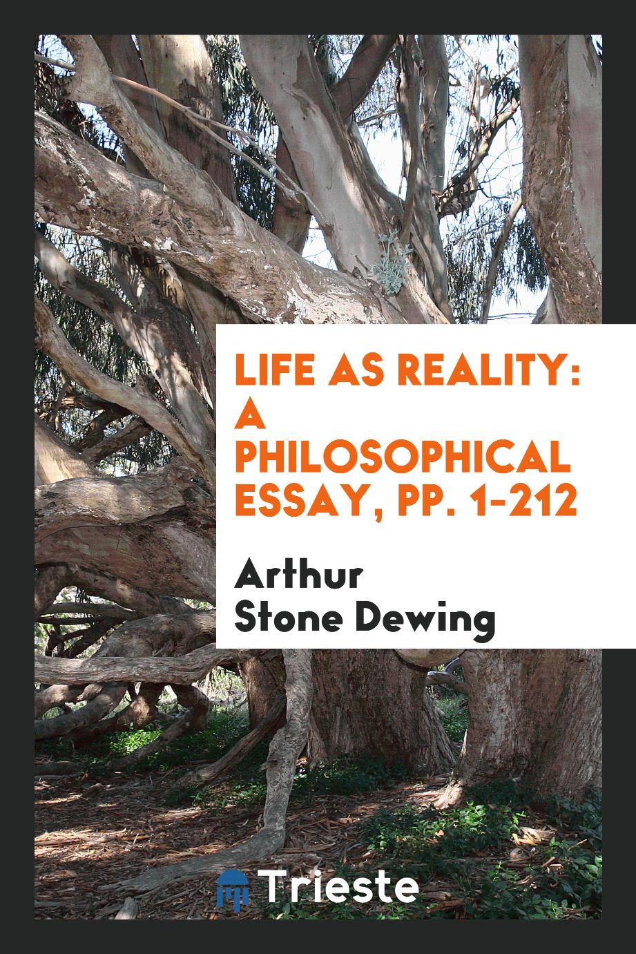 Life as Reality: A Philosophical Essay, pp. 1-212