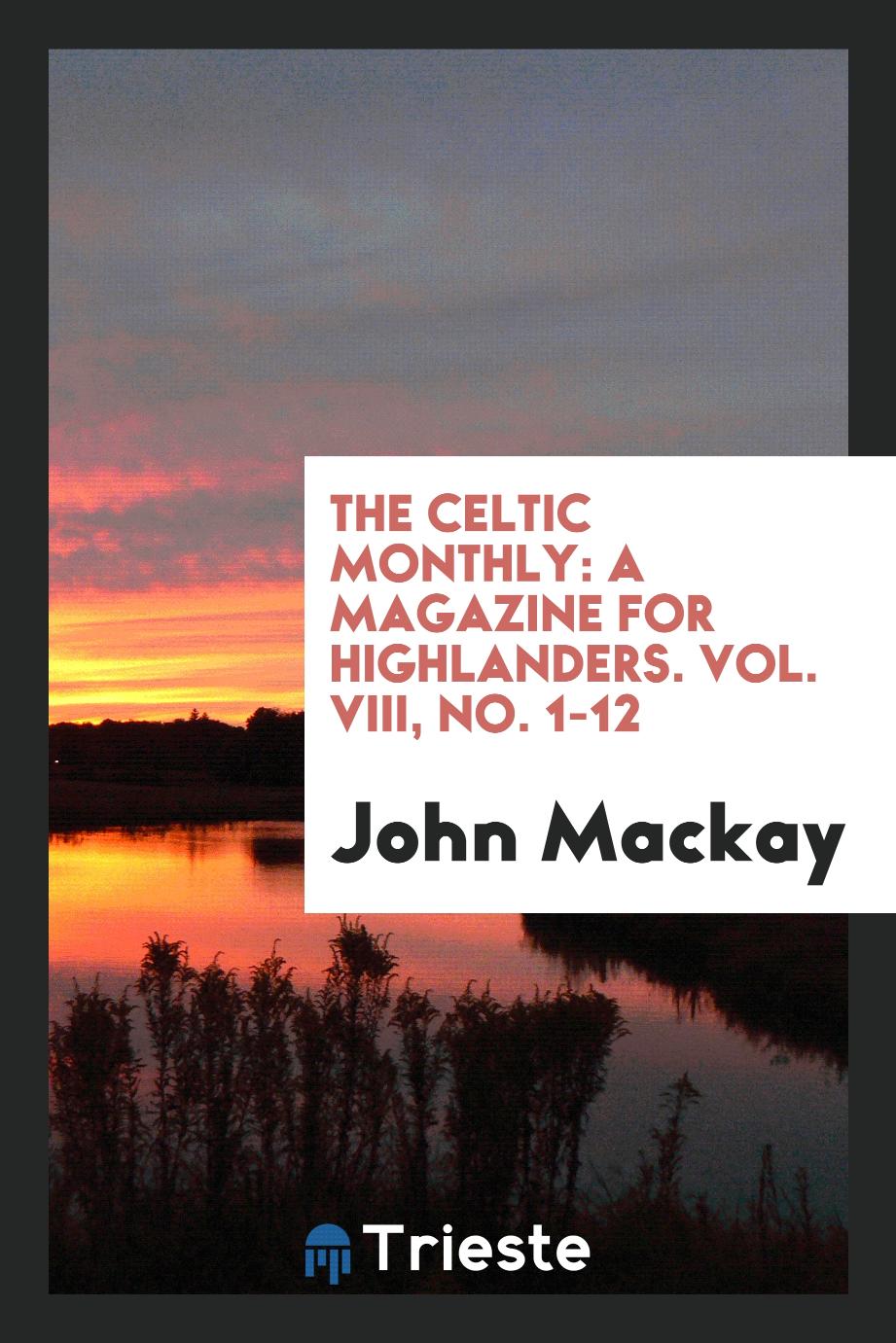 The Celtic Monthly: A Magazine for Highlanders. Vol. VIII, No. 1-12