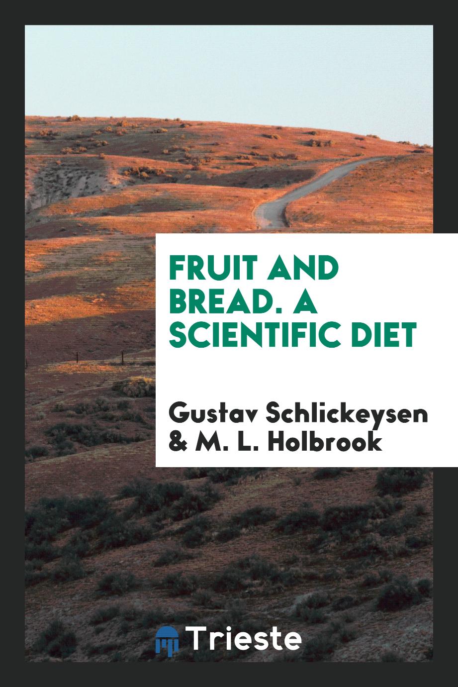 Fruit and Bread. A Scientific Diet