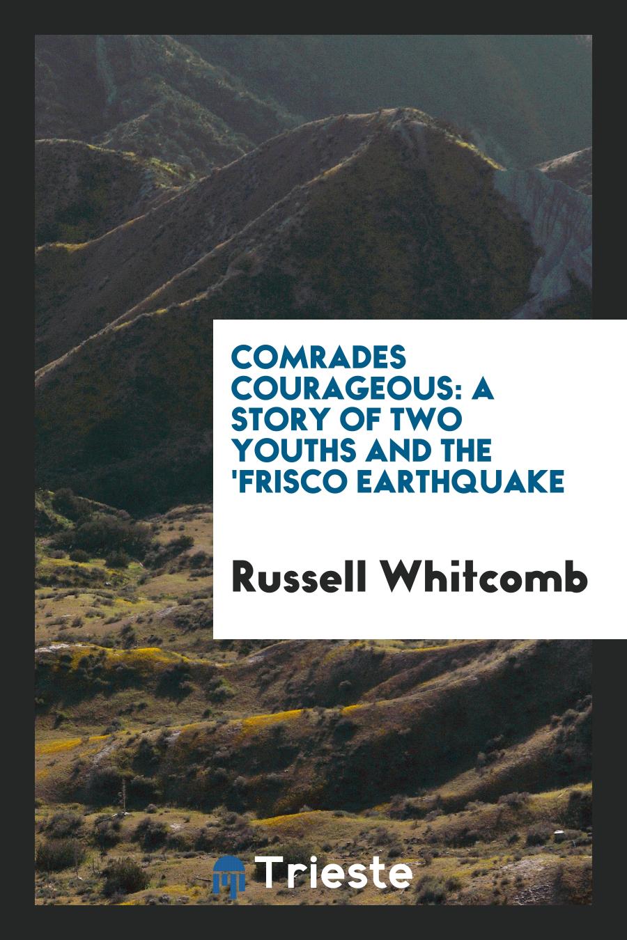 Comrades Courageous: A Story of Two Youths and the 'Frisco Earthquake