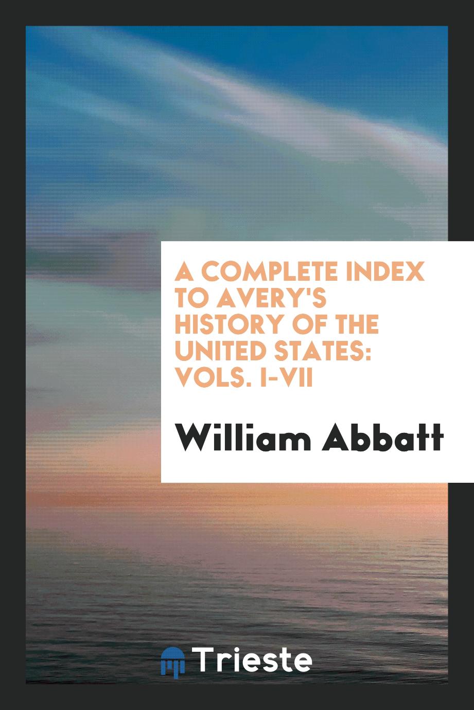 A Complete Index to Avery's History of the United States: Vols. I-VII