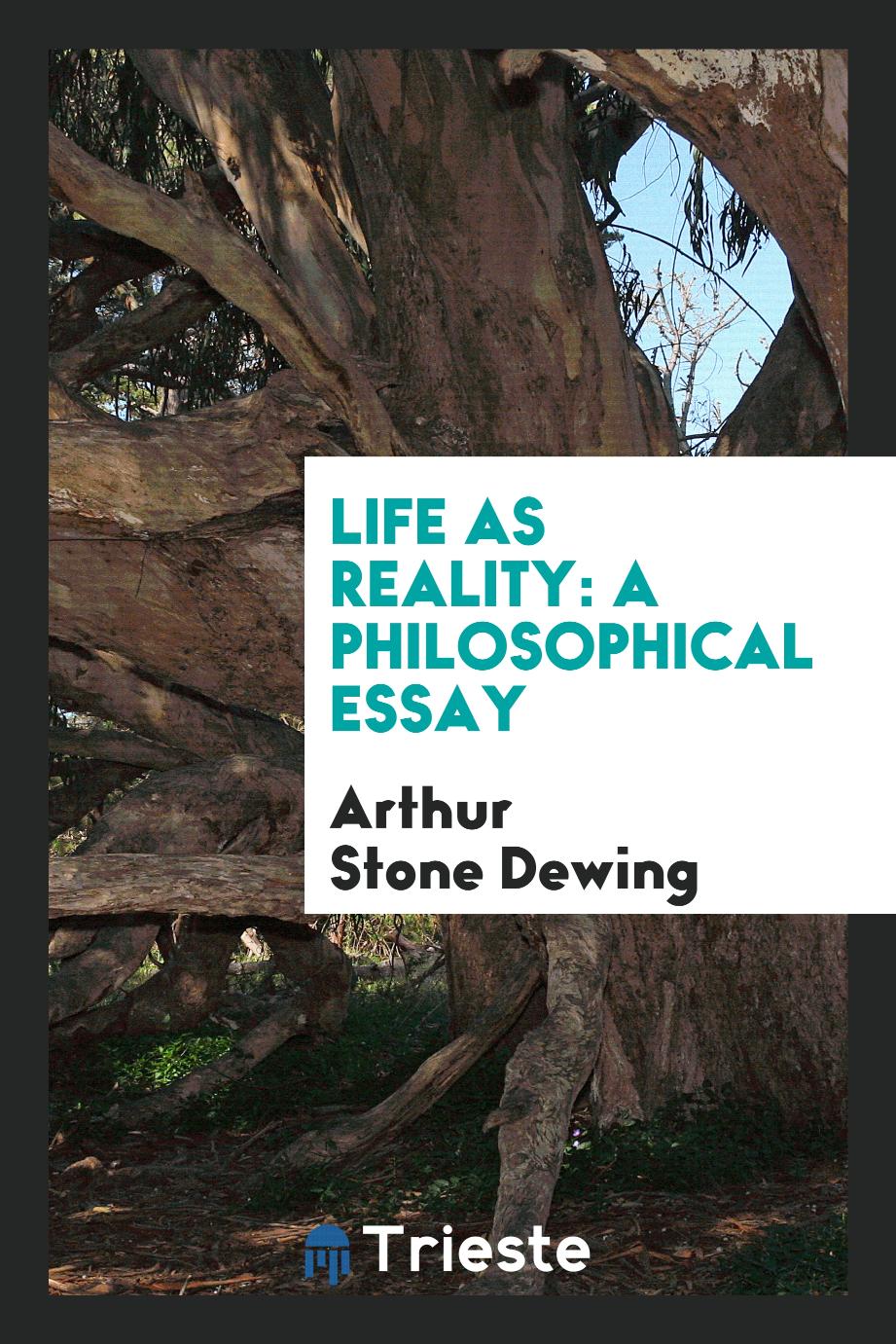 Life as Reality: A Philosophical Essay