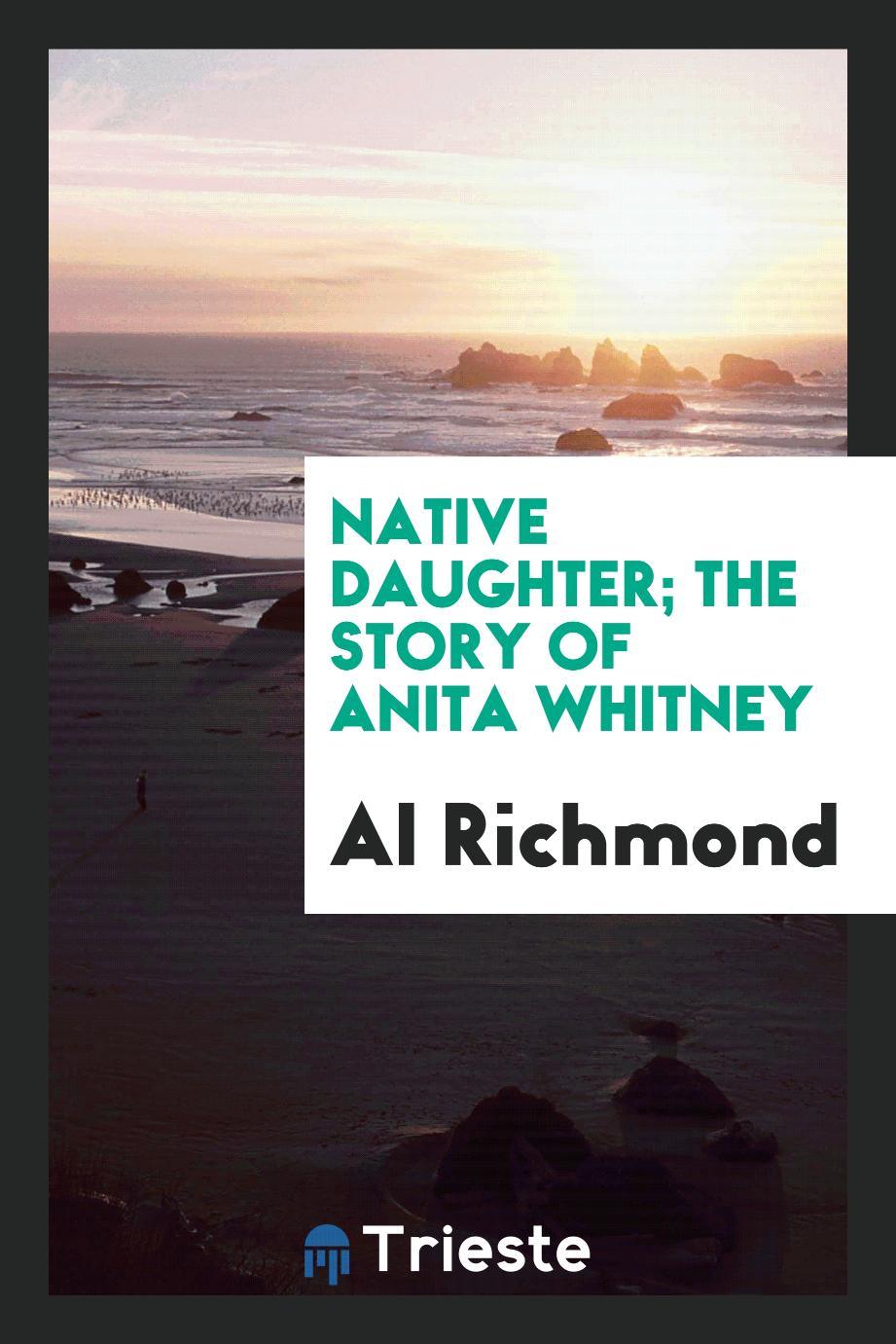 Native daughter; the story of Anita Whitney