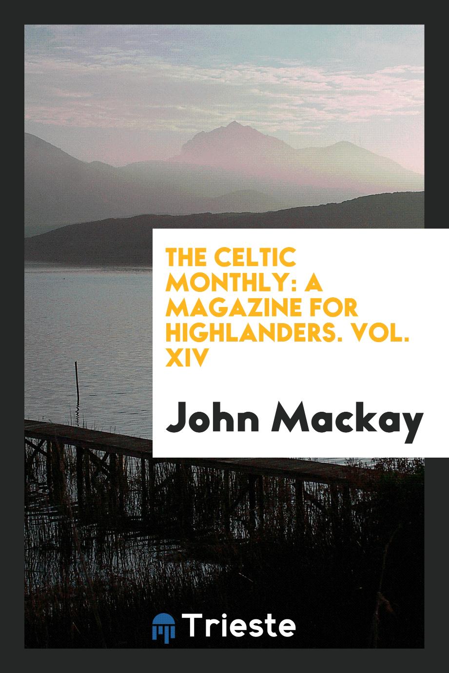 The Celtic Monthly: A Magazine for Highlanders. Vol. XIV