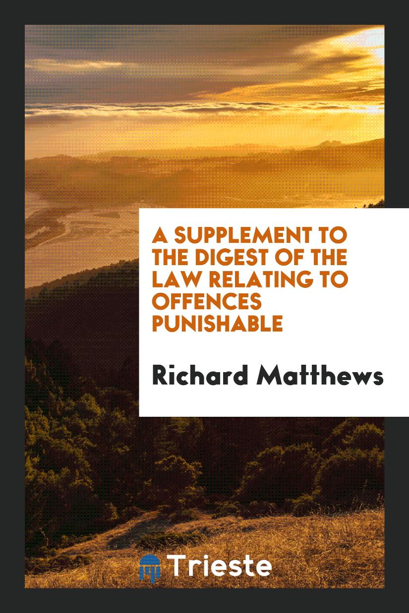 A Supplement to the Digest of the Law Relating to Offences Punishable