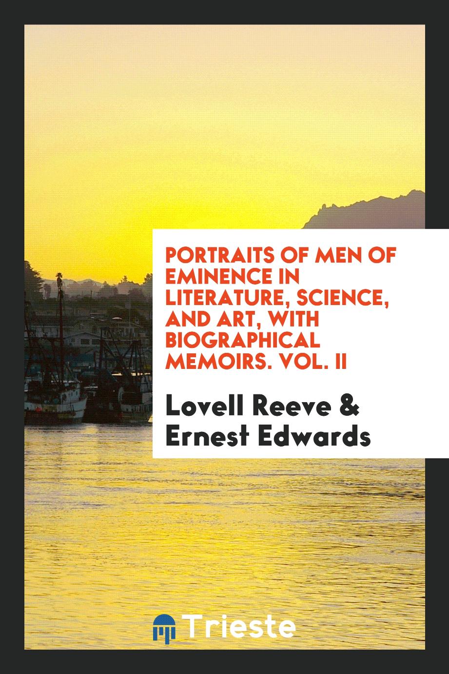 Portraits of Men of Eminence in Literature, Science, and Art, with Biographical Memoirs. Vol. II