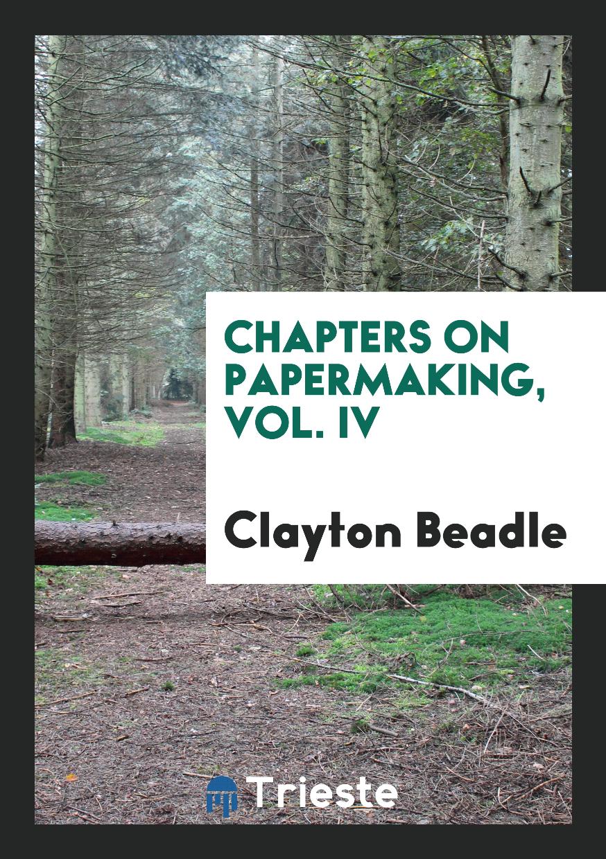 Chapters on Papermaking, Vol. IV