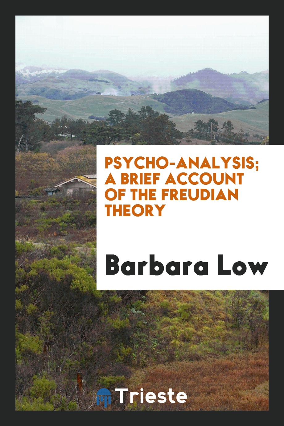 Psycho-analysis; a brief account of the Freudian theory