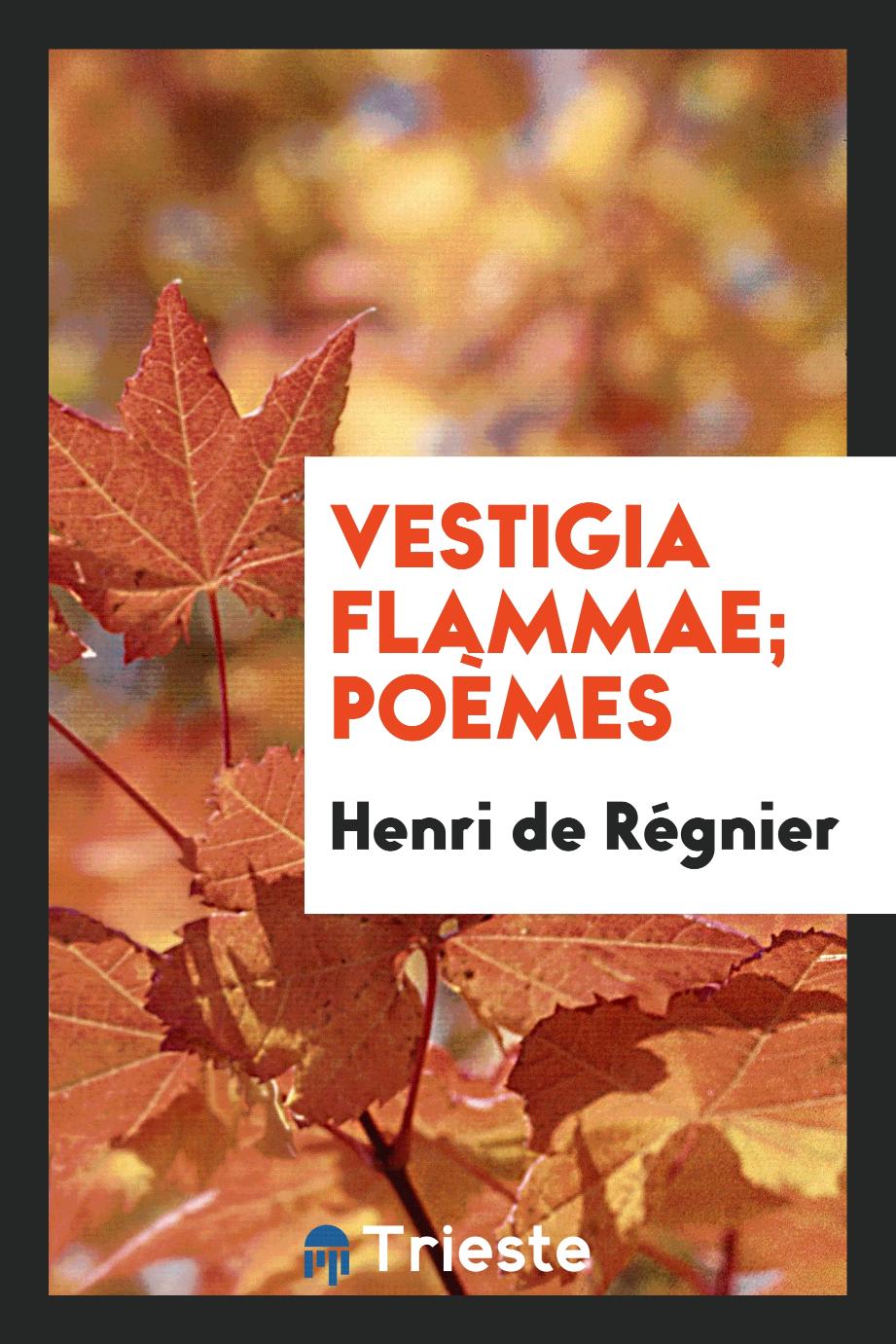Vestigia flammae; poèmes