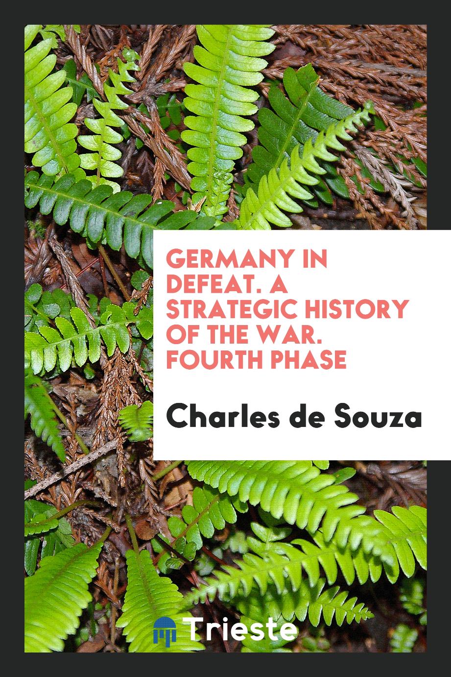 Germany in defeat. A strategic history of the War. Fourth Phase