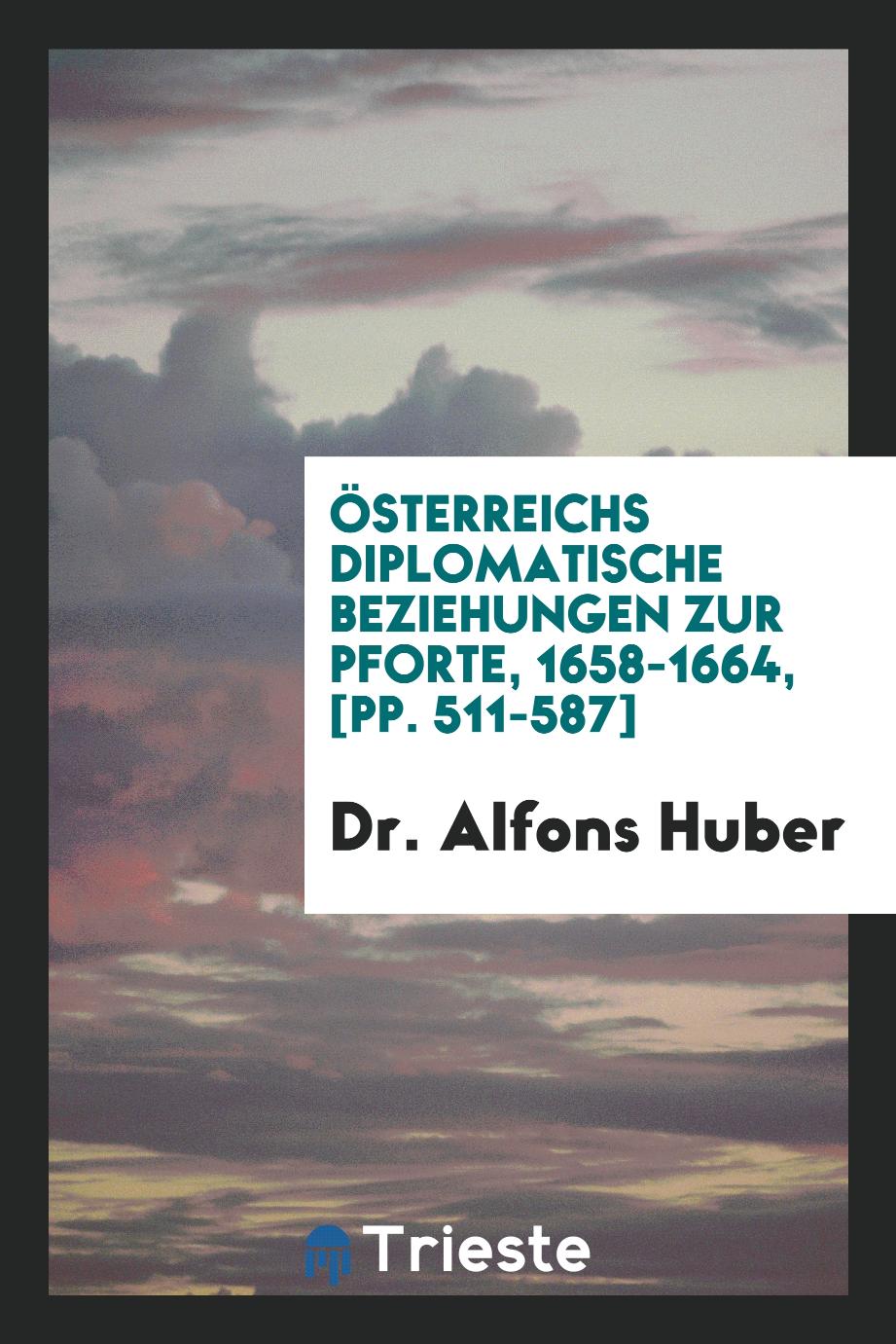 Österreichs Diplomatische Beziehungen zur Pforte, 1658-1664, [pp. 511-587]