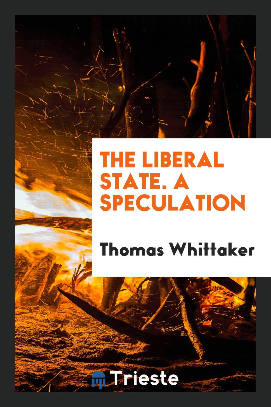 The Liberal State. A Speculation