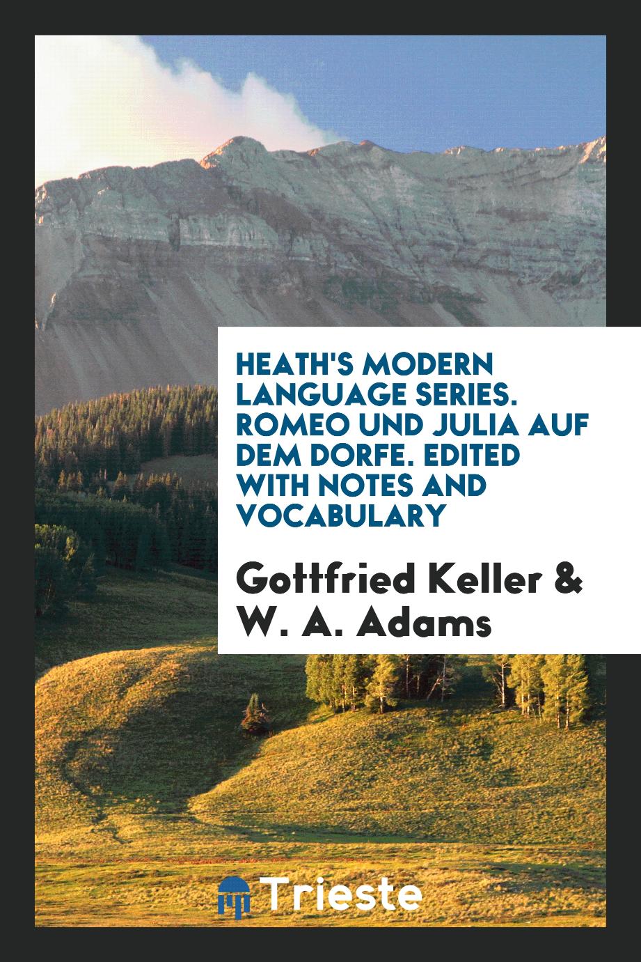 Gottfried Keller, W. A. Adams - Heath's Modern Language Series. Romeo und Julia auf dem Dorfe. Edited with Notes and Vocabulary