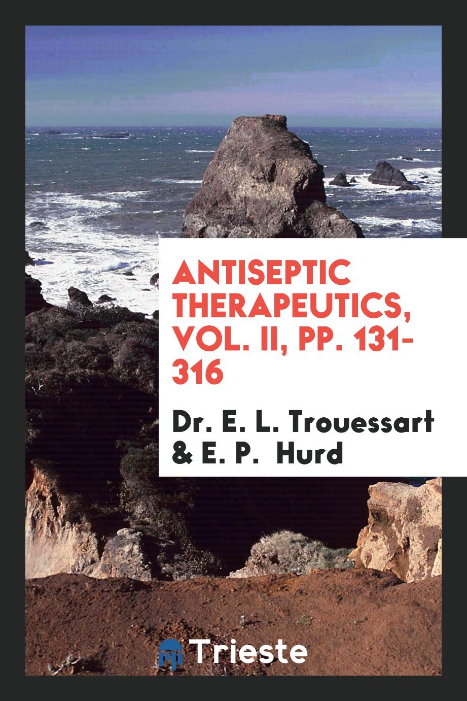 Antiseptic Therapeutics, Vol. II, pp. 131-316
