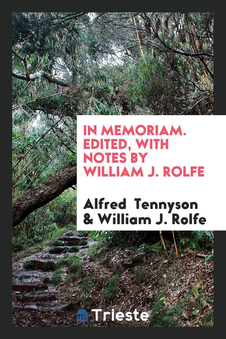 In Memoriam. Edited, with Notes by William J. Rolfe