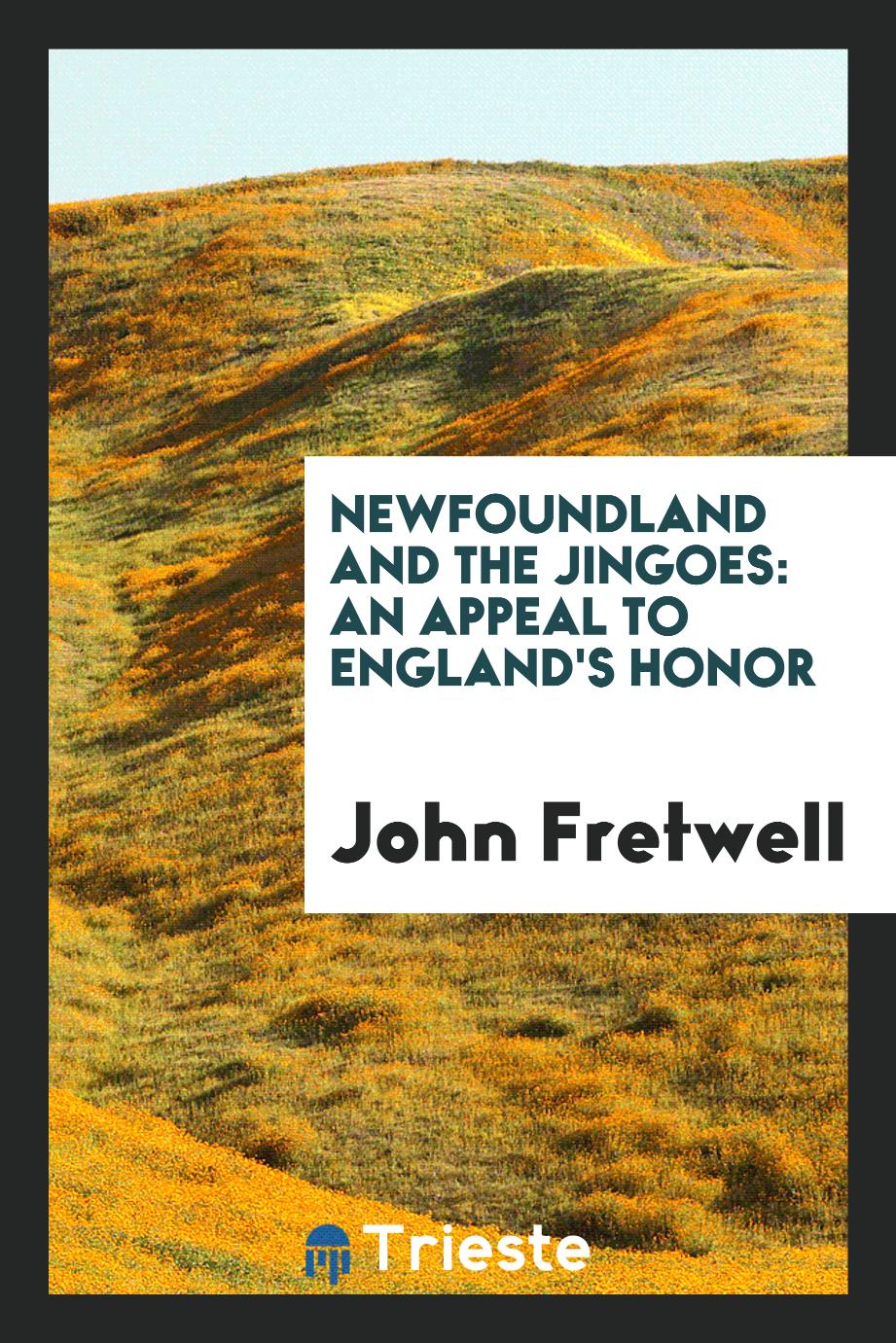 Newfoundland and the Jingoes: An Appeal to England's Honor