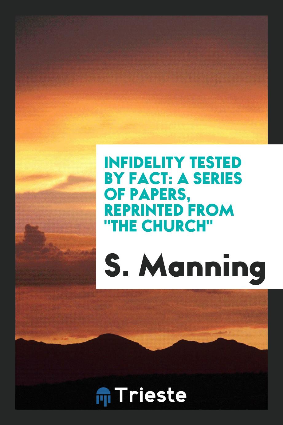 Infidelity tested by fact: a series of papers, reprinted from "The Church"