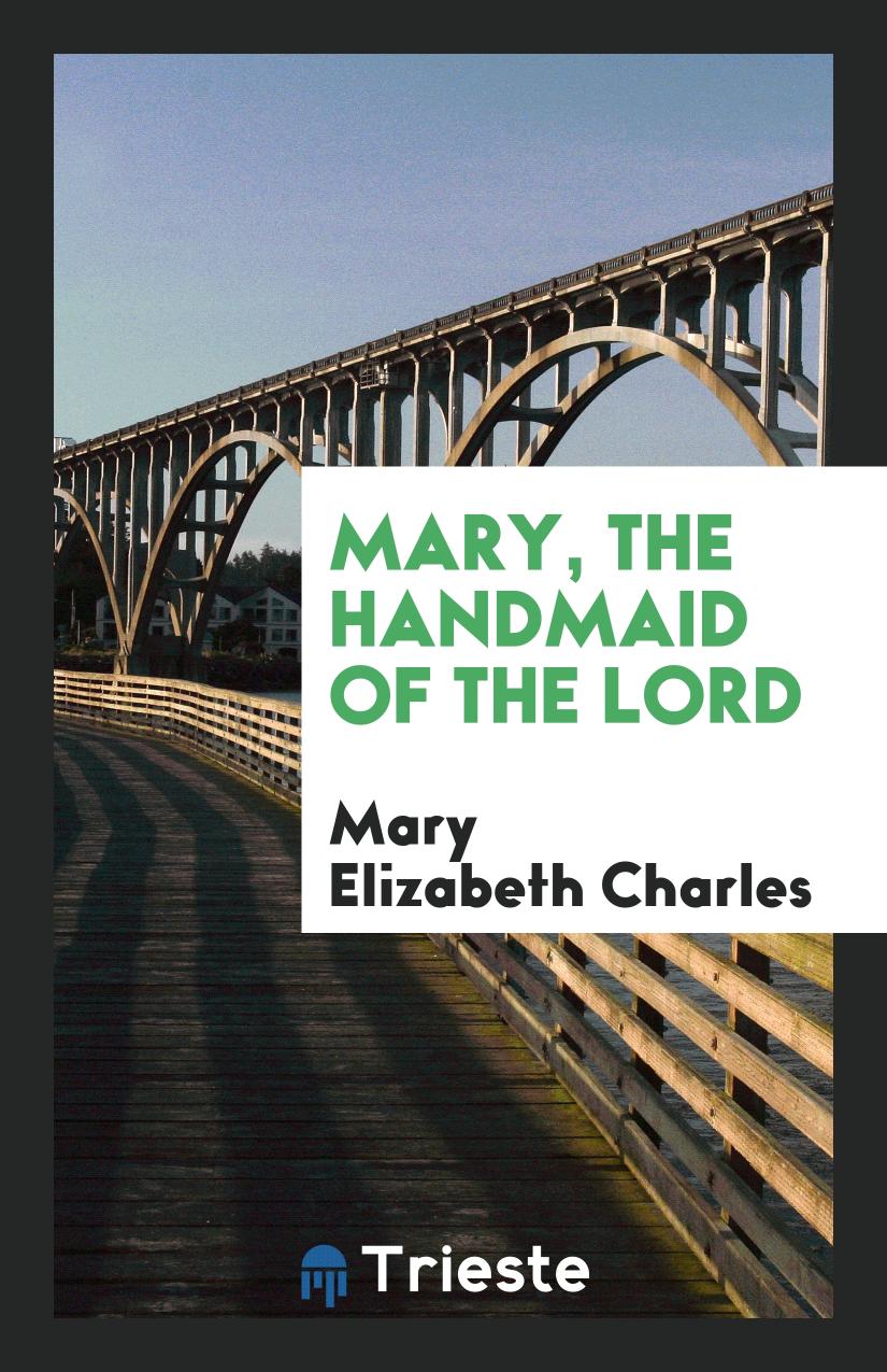 Mary, the Handmaid of the Lord